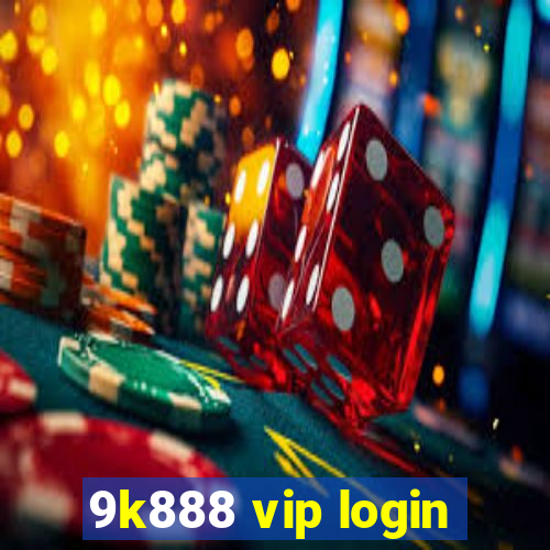9k888 vip login